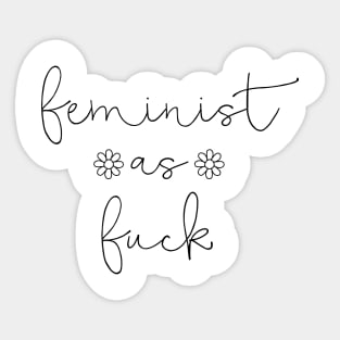 Feminist As Fuck Sticker